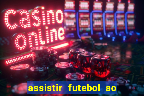 assistir futebol ao vivo sem travar